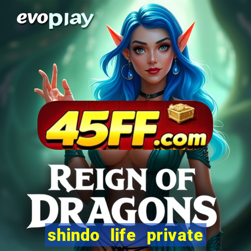 shindo life private server codes